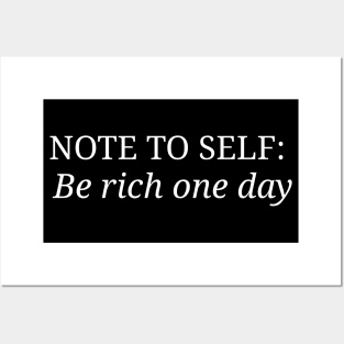 Note to self be rich one day Posters and Art